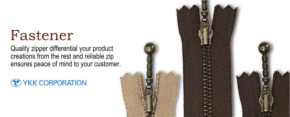 Fastener. Quality zipper differential your product creations from the rest and reliable zip ensures peace of mind to your customers. YKK Corporation